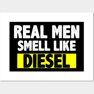 real men smell like diesel shirt Posters and Art